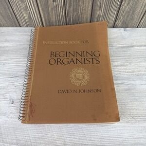 Instruction Book For Beginning Organists, by David N. Johnson,